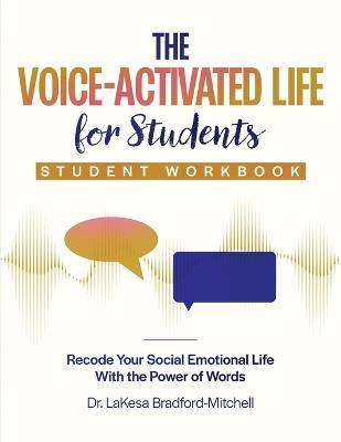 The Voice-Activated Life for Students: Recode Your Social Emotional Life With the Power of Words - Lakesa Bradford Mitchell - cover