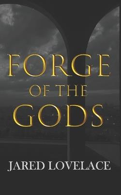 Forge of the Gods - Jared Lovelace - cover