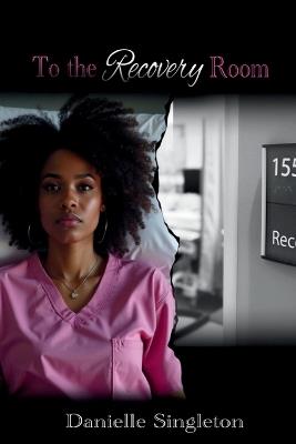 To The Recovery Room - Danielle Singleton - cover