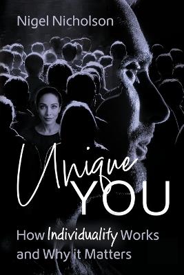 Unique You: How Individuality Works and Why it Matters - Nigel Nicholson - cover