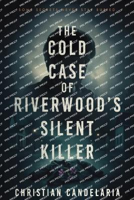 The Cold Case Of RiverWood's Silent Killer - Christian Candelaria - cover