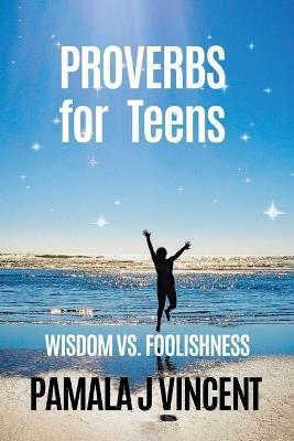 Proverbs for Teens: 31 Lessons of Wisdom, Strength, and Purpose - Pamala J Vincent - cover