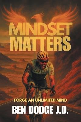Mindset Matters: Forge an Unlimited Mind - Ben Dodge - cover