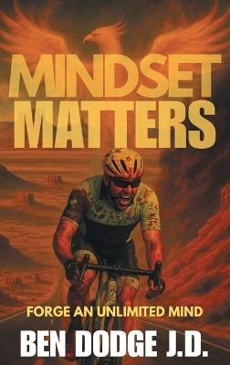 Mindset Matters: Forge an Unlimited Mind - Ben Dodge - cover