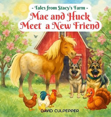 Mae and Huck Meet a New Friend - David Culpepper - cover