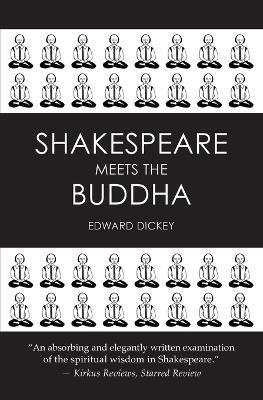 Shakespeare Meets the Buddha - Edward Dickey - cover
