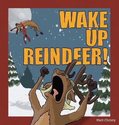 Wake Up Reindeer! - Matt Christy - cover