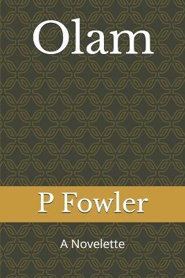 Olam: A Novelette - P Fowler - cover