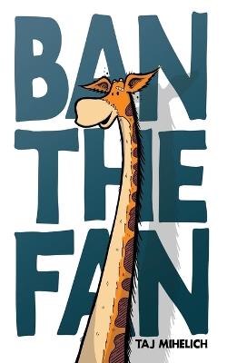 Ban the Fan - Taj L Mihelich - cover