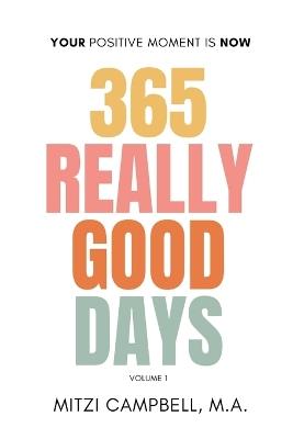 365 Really Good Days: Your Positive Moment is Now Daily Devotional Vol. I - Mitzi Campbell - cover