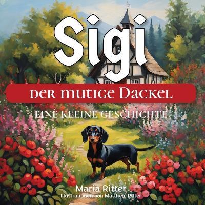 Sigi der mutige Dackel - Maria Ritter - cover