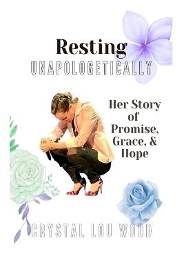 Resting Unapologetically - Crystal Lou Wood - cover