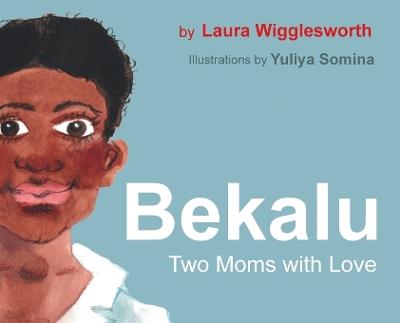 Bekalu: Two Moms with Love - Laura Wigglesworth - cover