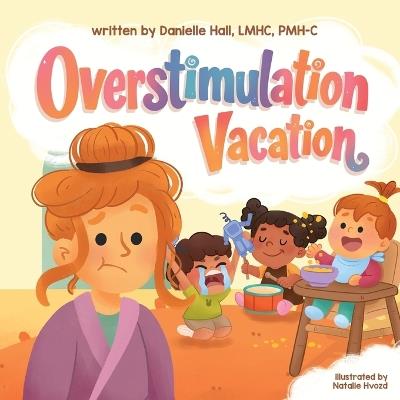 Overstimulation Vacation - Danielle Hall - cover