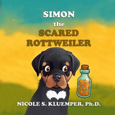 Simon the Scared Rottweiler - Nicole S Kluemper - cover