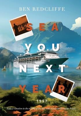 Sea You Next Year 1997 - Ben Redcliffe - cover