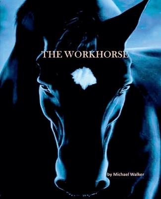 The Workhorse - Michael Walker - cover