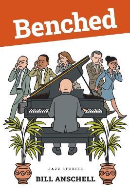 Benched: Jazz Stories - Bill Anschell - cover