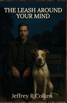 The Leash Around Your Mind - Jeffrey R Collins - cover