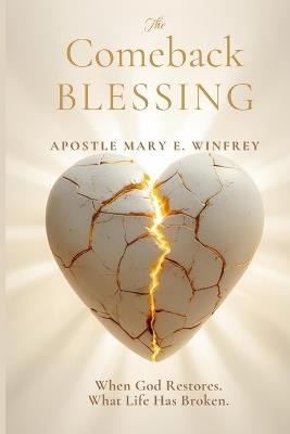 The Comeback Blessing: When God Restores What Life Has Broken - Mary E Winfrey - cover