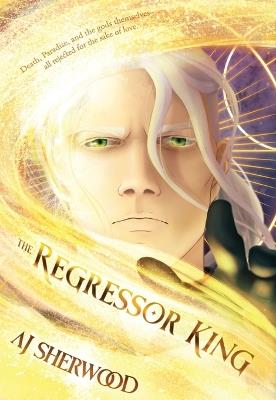 The Regressor King - Aj Sherwood - cover