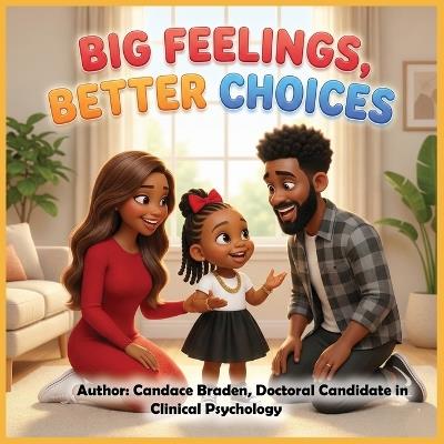 Big Feelings, Better Choices - Candace Braden,Zhuri Dior Braden,Zhayden Braden - cover