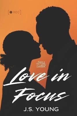 Love, In Focus - J S Young - cover
