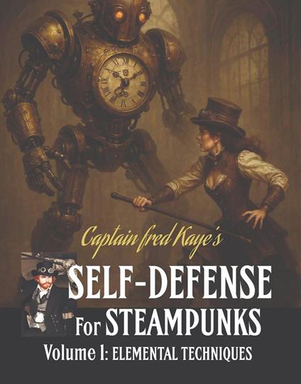 Self Defense for Steampunks - Volume 1