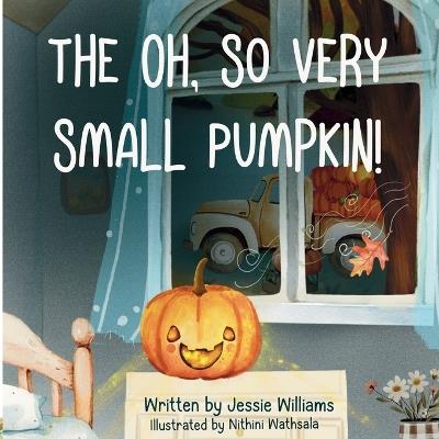 The Oh, So Very Small Pumpkin! - Jessie Williams - cover