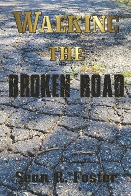 Walking The Broken Road - Sean R Foster - cover