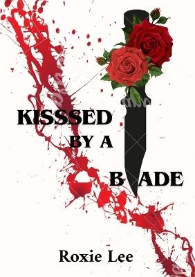 Kissed By A Blade - Roxie Lee - cover