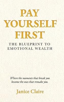 Pay Yourself First: The Blueprint to Emotional Wealth - Janice Claire - cover
