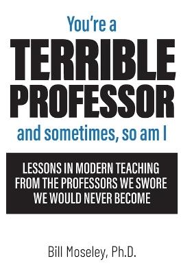 You're a Terrible Professor - Bill Moseley - cover
