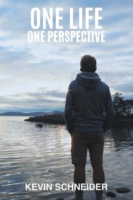 One Life One Perspective - Kevin Schneider - cover