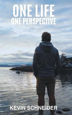 One Life One Perspective - Kevin Schneider - cover