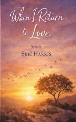 When I Return To Love - Eric Harris - cover