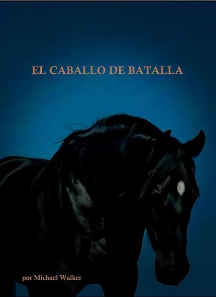 EL CABALLO DE BATALLA - Michael Walker - ebook