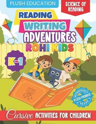 Rohi Kids K-1 Reading and Writing Adventures: Cursive Activities for Children - Plush Education - cover