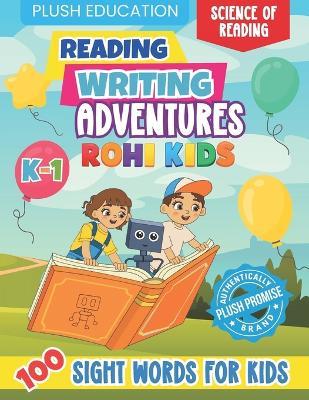 Rohi Kids K-1 Reading and Writing Adventures: 100 Sight Words for Kids - Plush Education - cover
