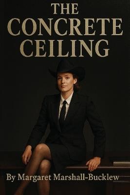 The Concrete Ceiling - Margaret Marshall-Bucklew - cover