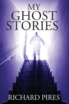 My Ghost Stories - Richard Pires - cover
