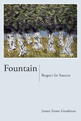 Fountain: Respect for Sources - James Stone Goodman - cover