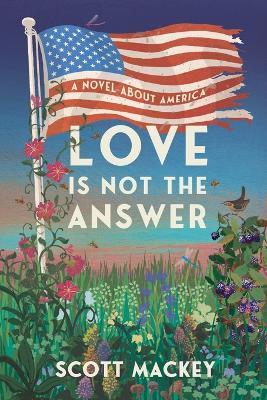 Love is Not the Answer - Scott Mackey - cover