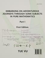 Embarking on Adventurous Journeys Through Some Subjects in Pure Mathematics