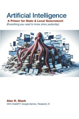 AI - A Primer for State and Local Governments - Alan R Shark - cover