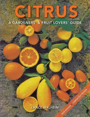 Citrus: A Gardeners' & Fruit Lovers' Guide - Lance Walheim - cover