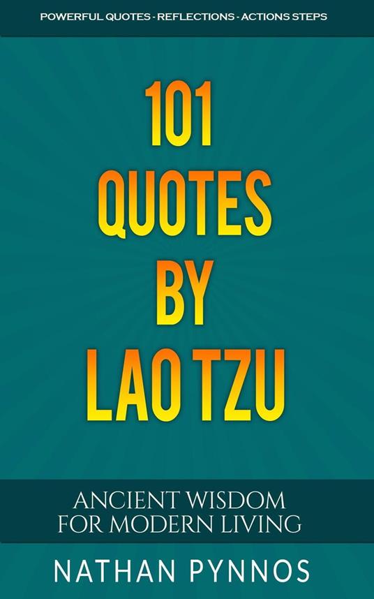101 Quotes By Lao Tzu: Ancient Wisdom For Modern Living