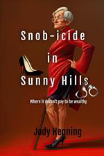 Snob-icide in Sunny Hills
