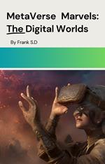 MetaVerse Marvels: The Digital Worlds