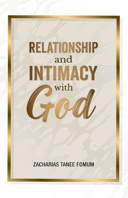 Relationship and Intimacy With God - Zacharias Tanee Fomum - cover